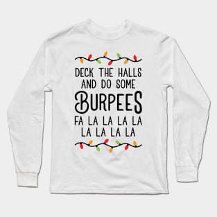 Deck The Halls And Do Some Burpees v4 (Christmas Gym Workout) Long Sleeve T-Shirt